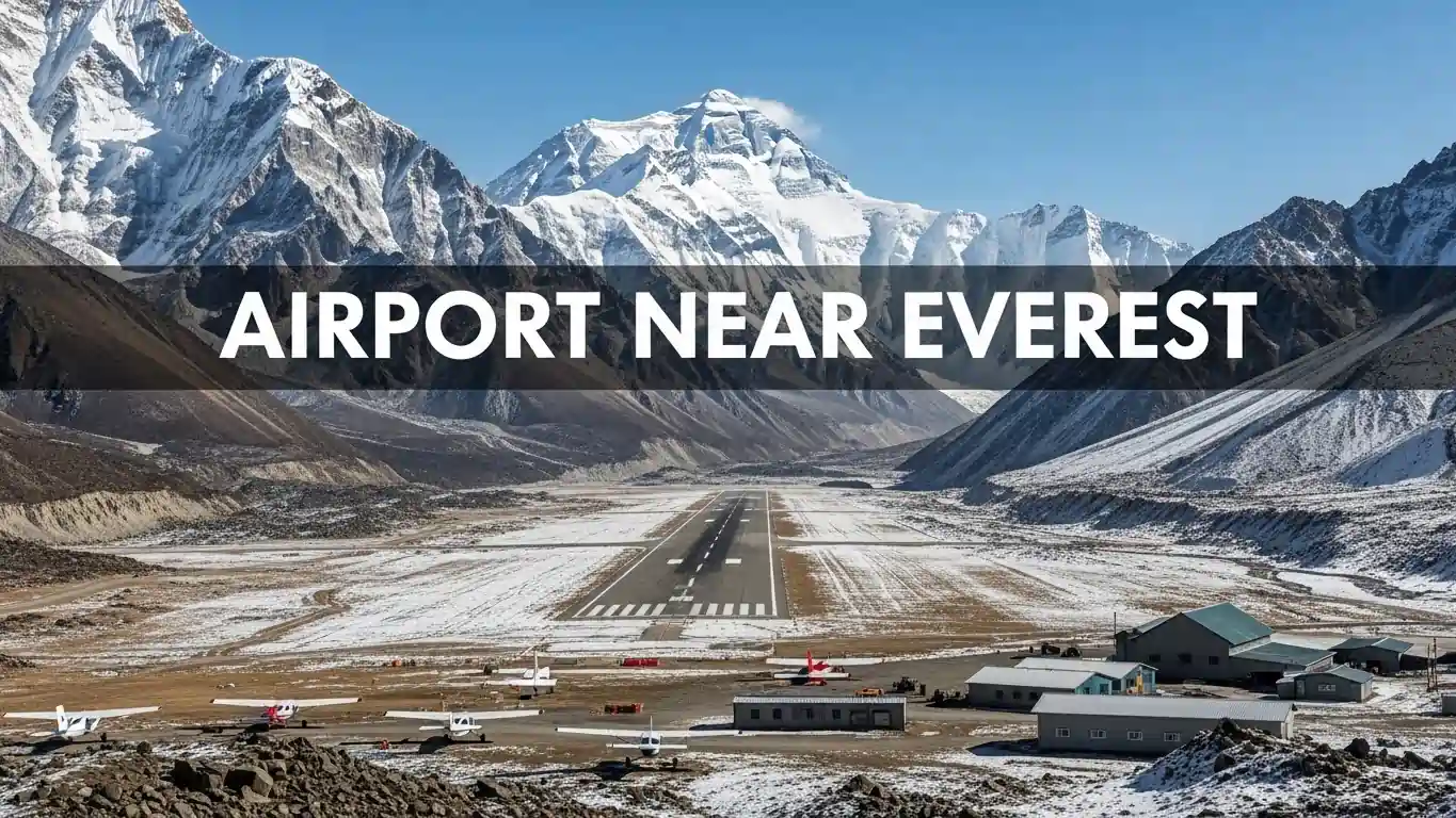 Airport Near Everest: Complete Guide to Airports for Everest Travel