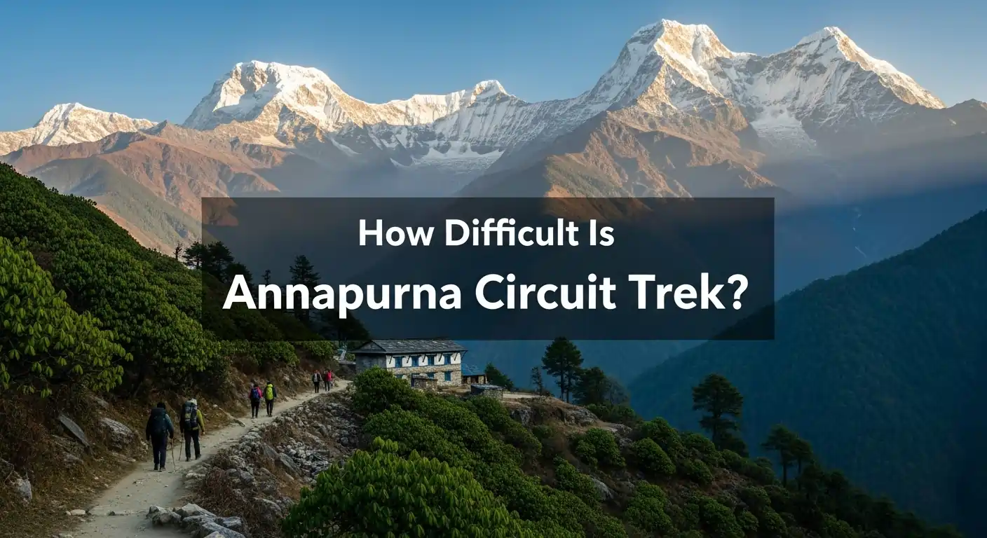 How Difficult Is Annapurna Circuit Trek? Difficulty & Preparation