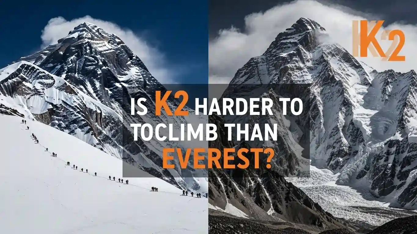 Is K2 Expedition Harder Than Everest Expedition? A Complete Guide