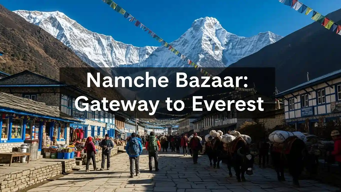 Namche Bazaar: Complete Guide to the Gateway of Everest Region