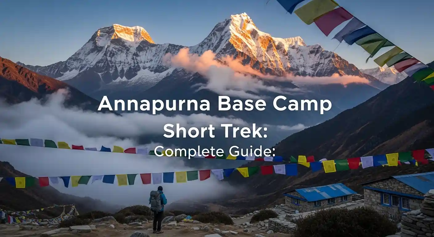 Annapurna Base Camp Short Trek: Complete Guide