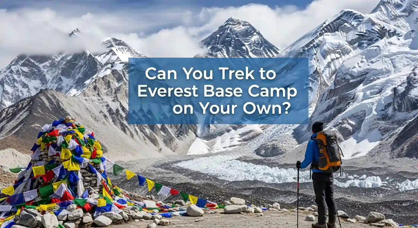 Can You Trek to Everest Base Camp on Your Own? Solo Trekking Guide