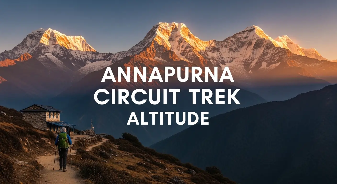 What is the Annapurna Circuit Trek Altitude? Complete Guide