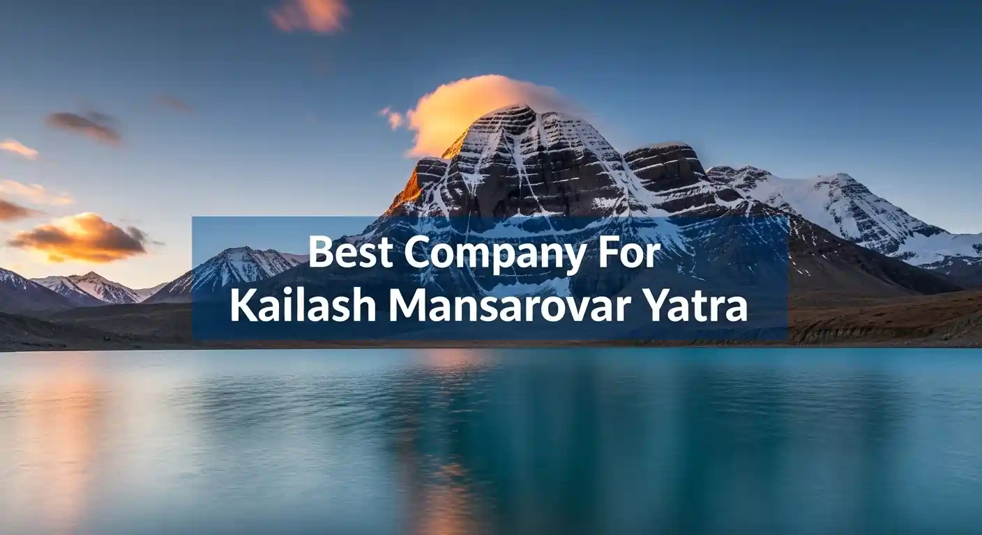 Which is the Best Company For Kailash Mansarovar Yatra? Complete Guide 2026