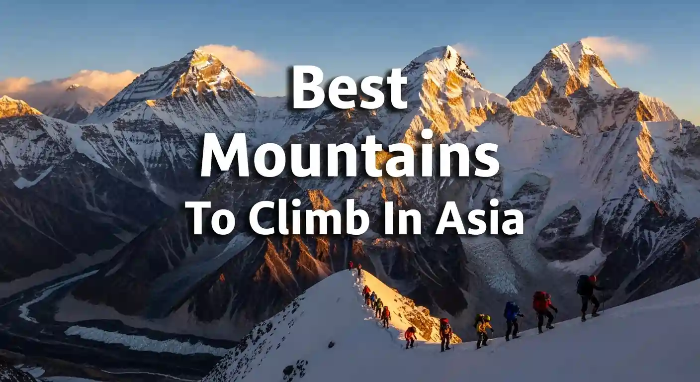 Best Mountains To Climb In Asia: Complete Guide 2026