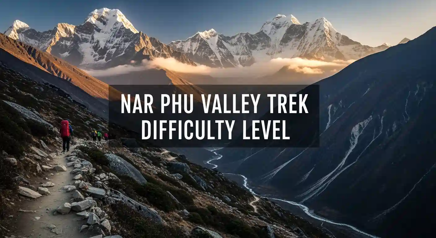 What is Nar Phu Valley Trek Difficulty Level?