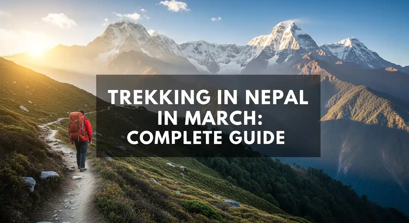 Trekking in Nepal in March: Complete Guide