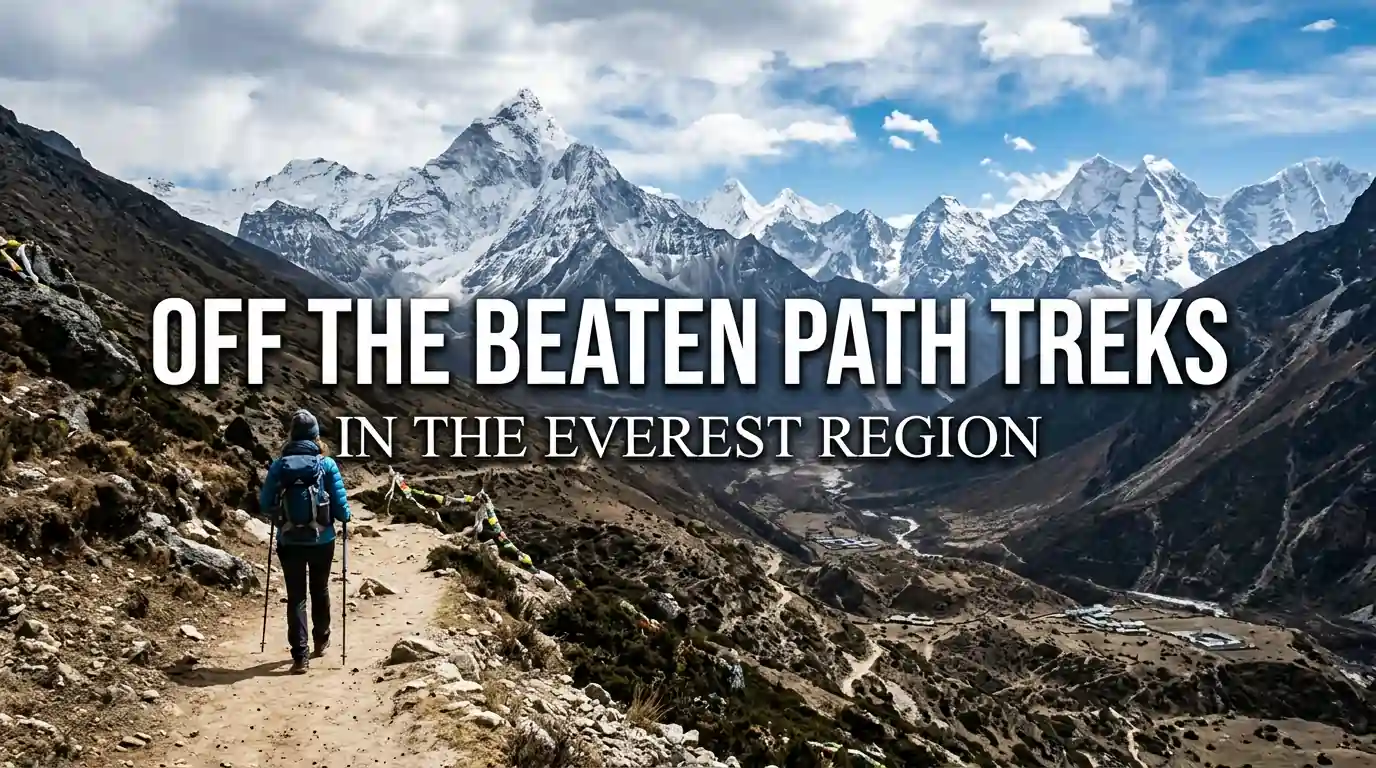 Off the Beaten Path Treks in Everest Region: 7 Hidden Routes