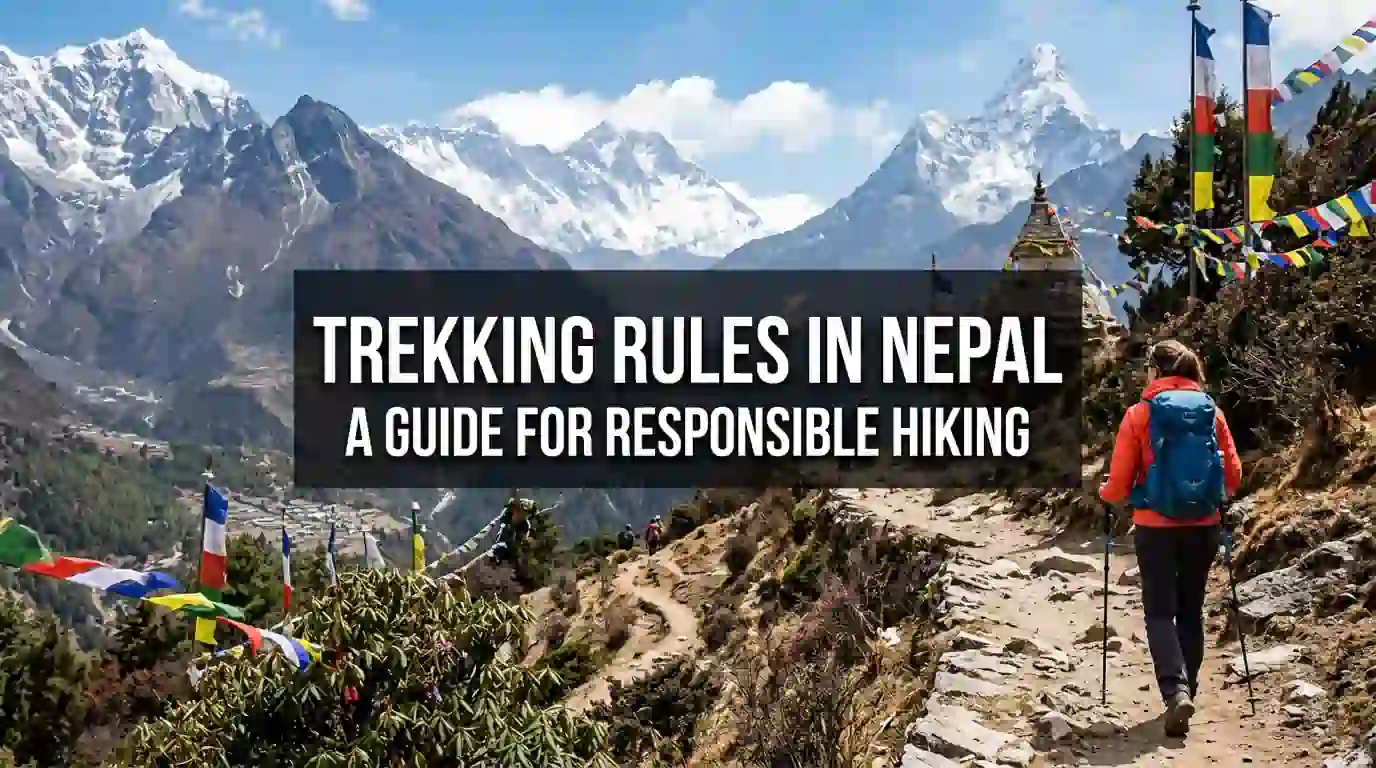 Trekking Rules in Nepal 2026: Complete Guide