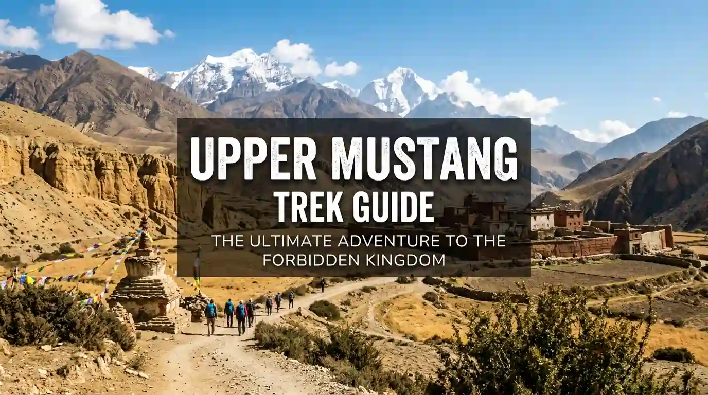 Complete Guide For Upper Mustang Trek 2026