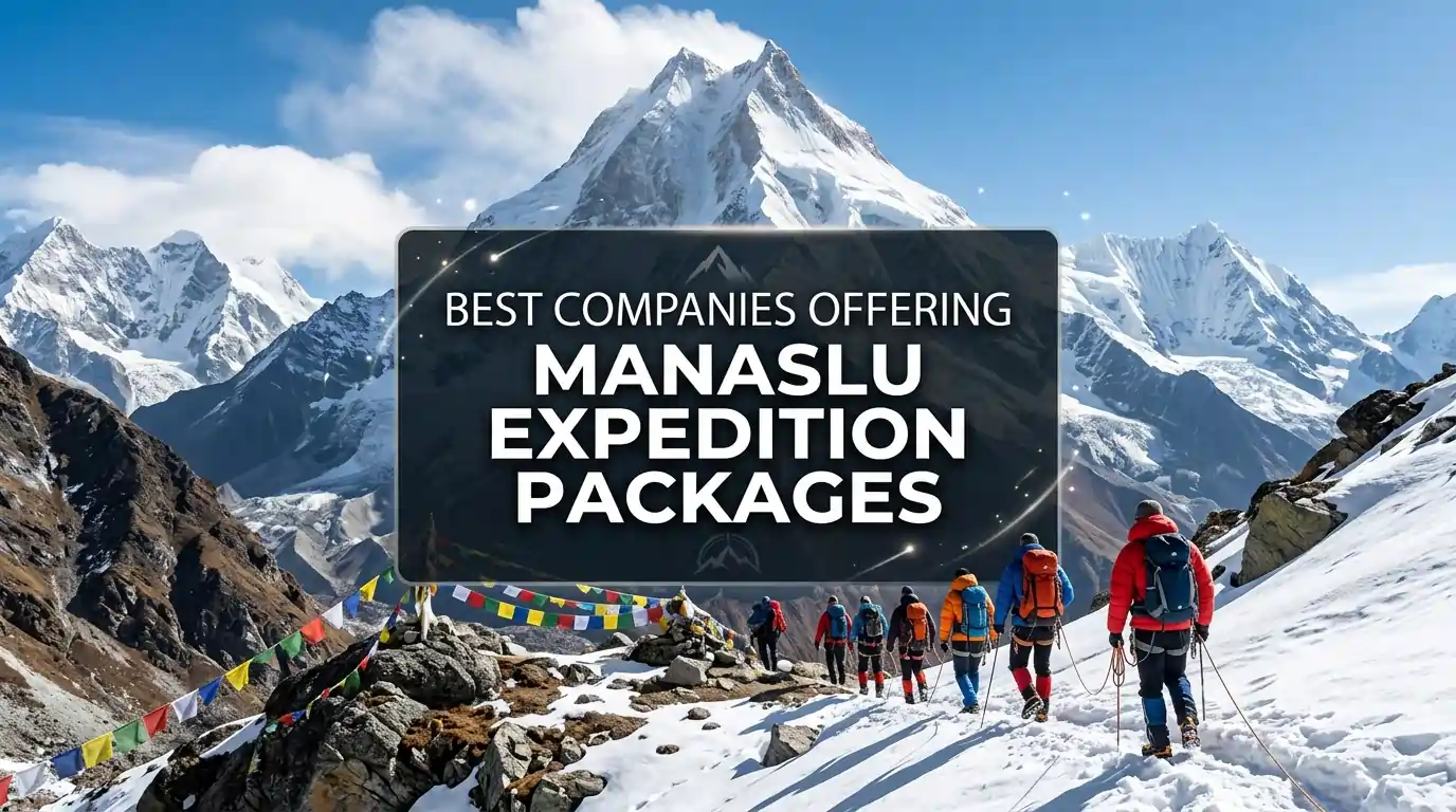 Best Companies Offering Manaslu Expedition Packages: Complete Guide for Climbers