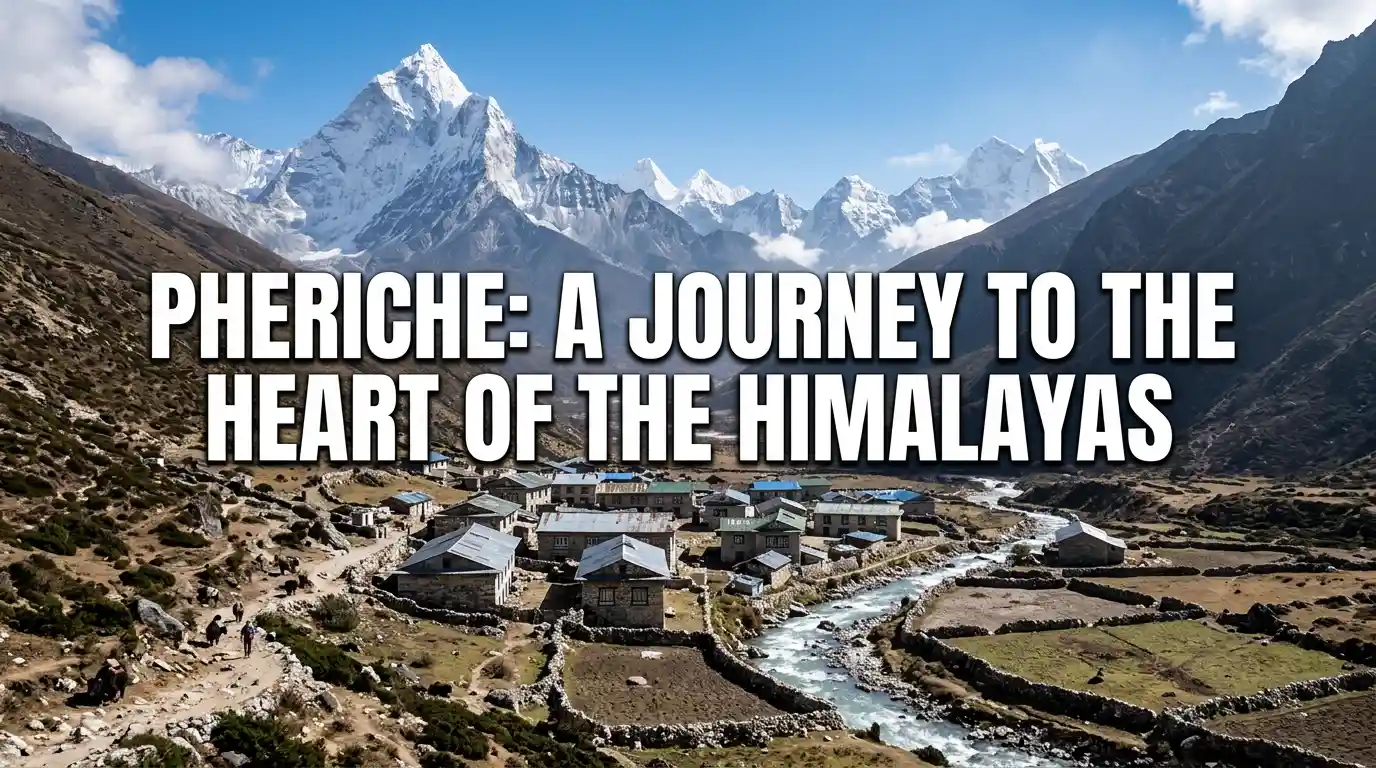 Why Does Every Everest Trekker Stop in Pheriche?
